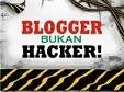 bloggerbukanhacker