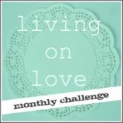 Living on Love Monthly Challenge