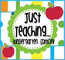 Just Teaching...Kindergarten