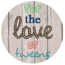 For the Love of Tweens