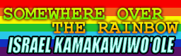 http://i1212.photobucket.com/albums/cc456/km573/Graphics/ISRAELKAMAKAWIWOOLE-SOMEWHEREOVERTHERAINBOW.png